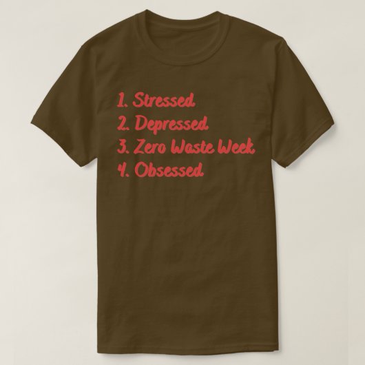 Stressed Depressed Zero Waste Week Geobsedeerd T-shirt (Design voorkant)