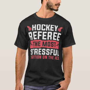 Stressful position on the Ice Hockey Reference T-shirt
