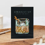 Stright Up Your the Best Whiskey Glass Anniversair<br><div class="desc">Stright Up Votre meilleure carte de voeux Anniversaire en verre Whiskey | OEuvre d’art peinte d’origine d’un verre de whisky avec une torsion qui se lit "Aged to Perfection" et à l’intérieur "You’re Top Shelf Happy Birthday". Carte de voeux pliée parfaite pour tout anniversaire d'étape et sur l'humour de la...</div>