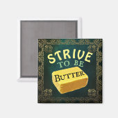 Strive to be a Butter Magnet Magneet (Voorkant / Achterkant)