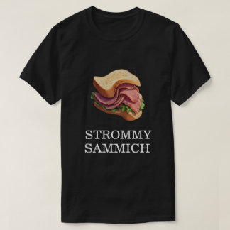 STROMMY SAMMICH T-SHIRT