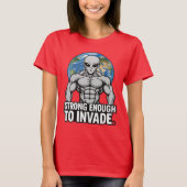 Strong Enough to Invade — Buff Grey Alien T-shirt (Voorkant)