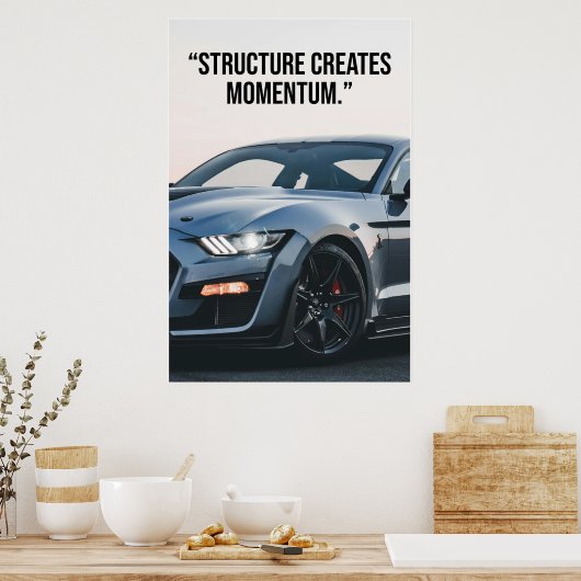 Structure Creates Momentum Car Quote Poster (Cuisine)