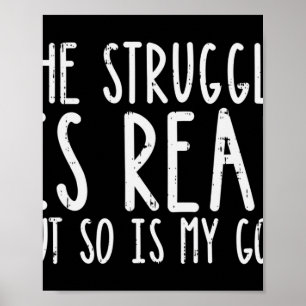 Struggle Is Real But So Is My God Jesus Faith Chri Poster