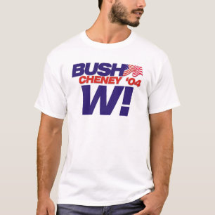 Struik/Cheney '04 Campaign Slogan: W! T-shirt