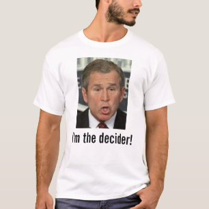 Struik: Ik ben de decider. met afbeelding T-shirt