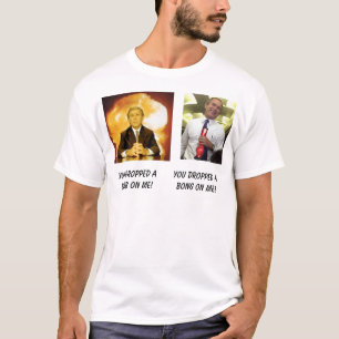 struik, je hebt een bom op me laten vallen. t-shirt