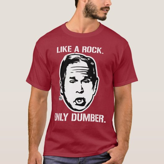 Struik: Net als een rots, alleen Dumber T-Shirt (Voorkant)