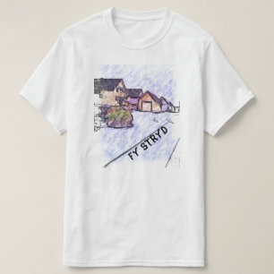 stryd mijn straat in Welsh T-shirt