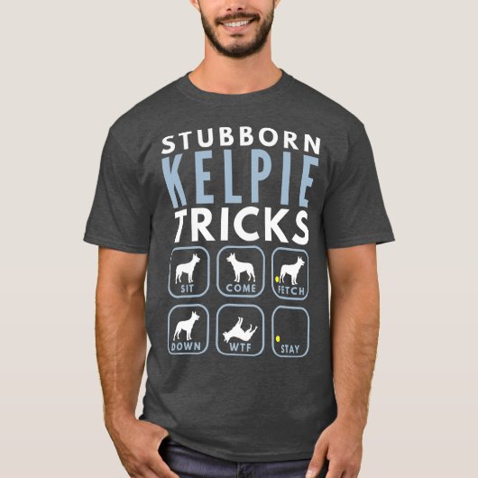 Stubborn Australian Kelpie Tricks - Dog Training T-shirt (Voorkant)