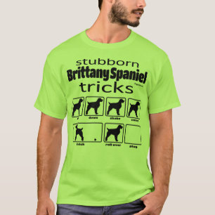 Stubborn Brittany Spaniel Tricks T-Shirt