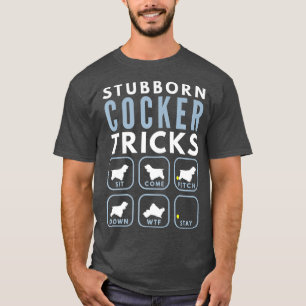 Stubborn Cocker Spaniel Tricks - Dog Training T-shirt
