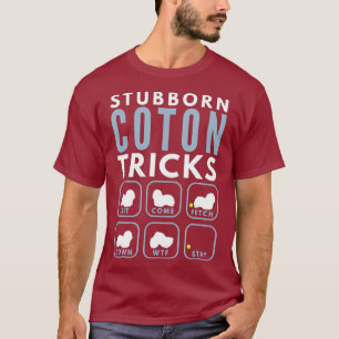 Stubborn Coton de Tulear Tricks - Dog Training T-shirt