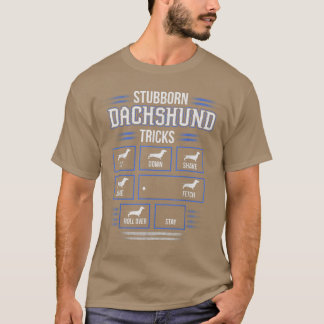 Stubborn Dachshund Tricks T-shirt
