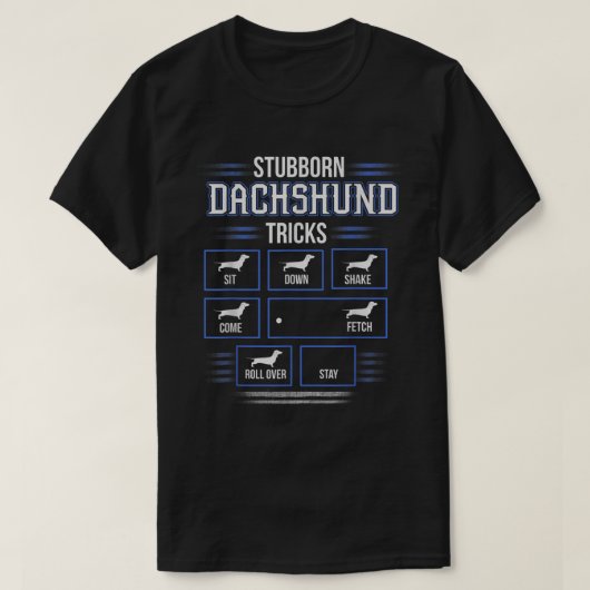 Stubborn Dachshund Tricks T-shirt (Design devant)