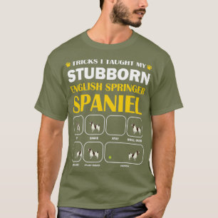 Stubborn English Springer Spaniel Dog Tricks T-shirt