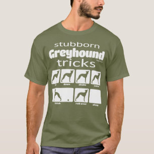 Stubborn Greyhound Tricks T-shirt