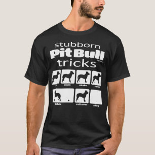 Stubborn Pit Bull Tricks T-shirt
