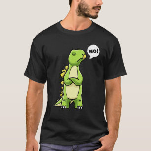 Stubborn Stegosaurus Dinosaur Gezegde No Dino Girl T-shirt