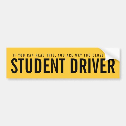 Student driver to Close Funny Bumpersticker (Voorkant)
