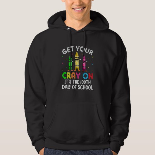 Student Get your Cray on It's The 100th Day of Sch Hoodie (Voorkant)
