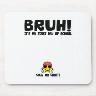 Student Handtekening Bruh Het Is Mijn Eerste Dag O Muismat