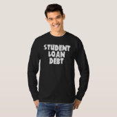Student Loan Free Education  Student Loan Debt T-shirt (Voorkant volledig)