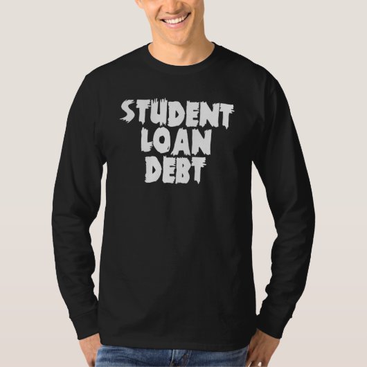 Student Loan Free Education  Student Loan Debt T-shirt (Voorkant)