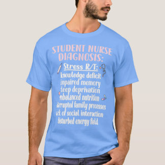 Student Nurse Diagnosis Nursing School Student Nur T-shirt