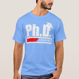 Student PhD Loading Afstuderen Funny Gift Idera T-shirt