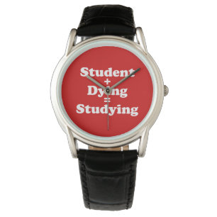 Student plus Dying staat gelijk aan studeren Horloge