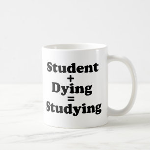 Student plus Dying staat gelijk aan studeren Koffiemok