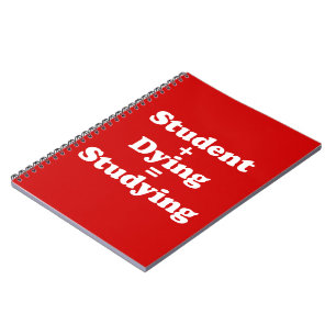 Student plus Dying staat gelijk aan studeren Notitieboek