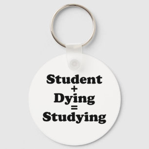 Student plus Dying staat gelijk aan studeren Sleutelhanger