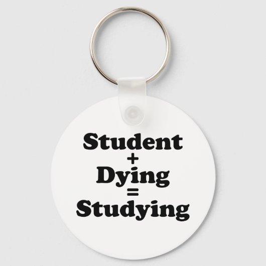Student plus Dying staat gelijk aan studeren Sleutelhanger (Voorkant)