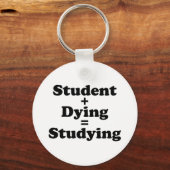 Student plus Dying staat gelijk aan studeren Sleutelhanger (Voorkant)