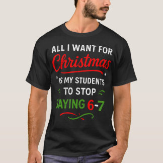 Students Saying 6-7 67 Six Seven Funny Teacher Chr T-shirt