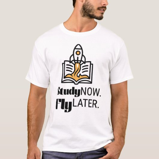 Study Now Fly Later Student Rocket Quote T-shirt (Voorkant)