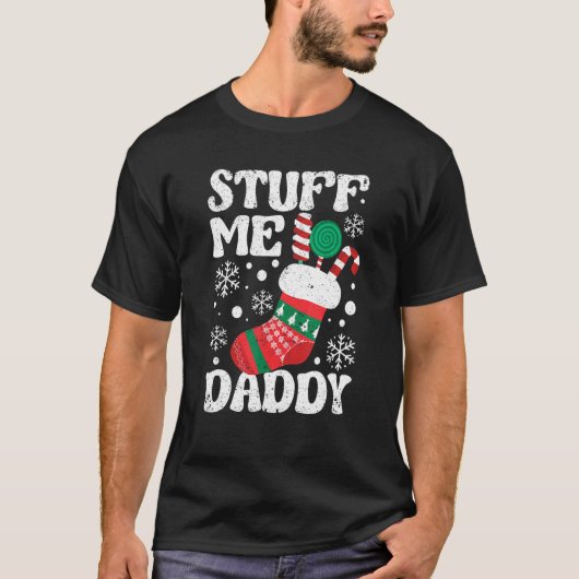 Stuff Me Daddy Naughty Christmas Jokes Stocking Di T-shirt (Voorkant)