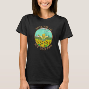 Stuifmeel Is Mijn Glitter Tuinieren Tuinier Bloem T-shirt