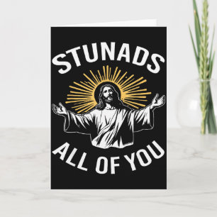 Stunads jullie allemaal grappige Jezus meme christ Kaart