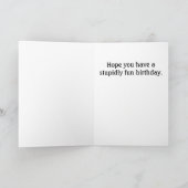"Stupdly Fun" Verjaardag Kaart (Binnen)