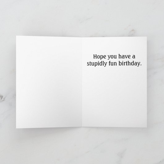 "Stupdly Fun" Verjaardag Kaart (Binnen)