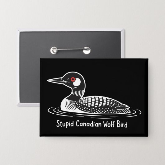 Stupid Canadian Wolf Bird Funny Canada Gift Loon  Button (Voorkant / Achterkant)