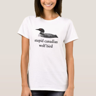 Stupid Canadian Wolf Bird Hockey Romance for Hocke T-shirt