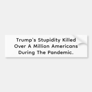 Stupid Trump Killed Americans Hankamer Artjunkhaus Bumpersticker