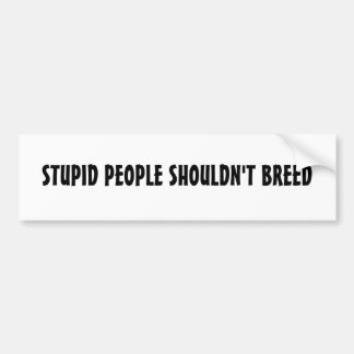 STUPTE MENSEN MOGEN NIET BROKEN WORDEN BUMPERSTICKER