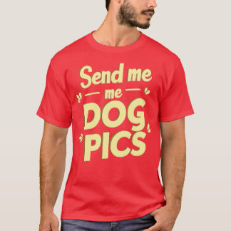 Stuur me hond foto's 1 t-shirt