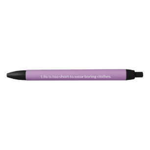 Stylo Noir La vie est trop courte pour porter des vêtements e