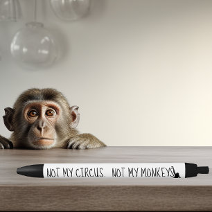 Stylo Noir Pas Mon Cirque Pas Mes Singes Drôle